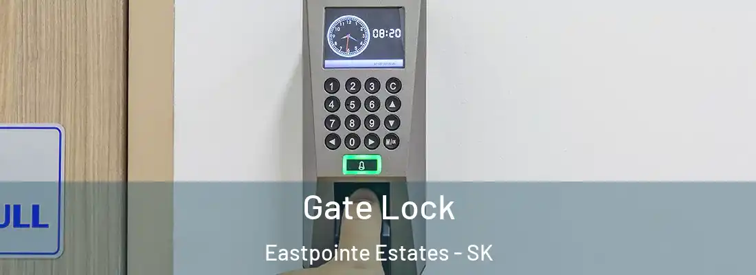  Gate Lock Eastpointe Estates - SK