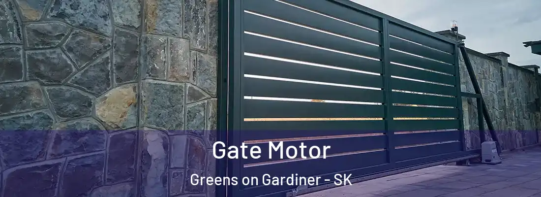  Gate Motor Greens on Gardiner - SK