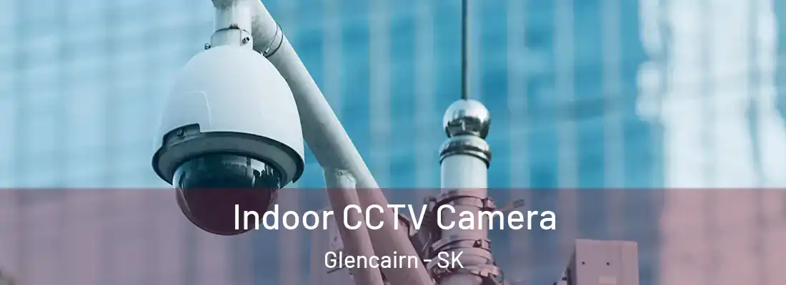  Indoor CCTV Camera Glencairn - SK