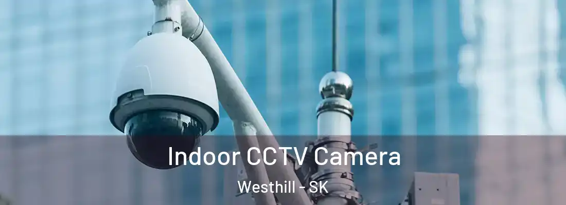  Indoor CCTV Camera Westhill - SK