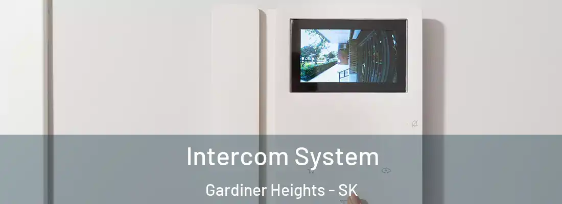  Intercom System Gardiner Heights - SK