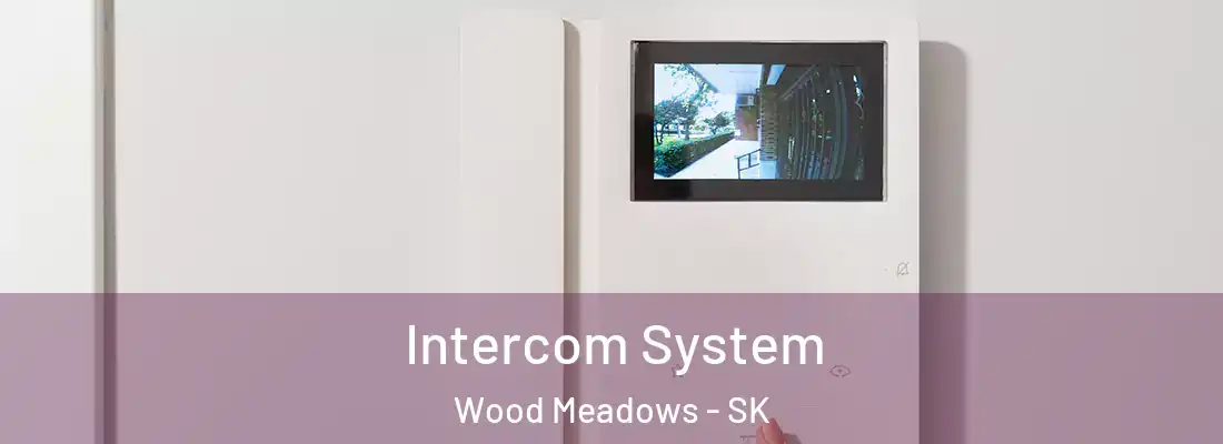  Intercom System Wood Meadows - SK