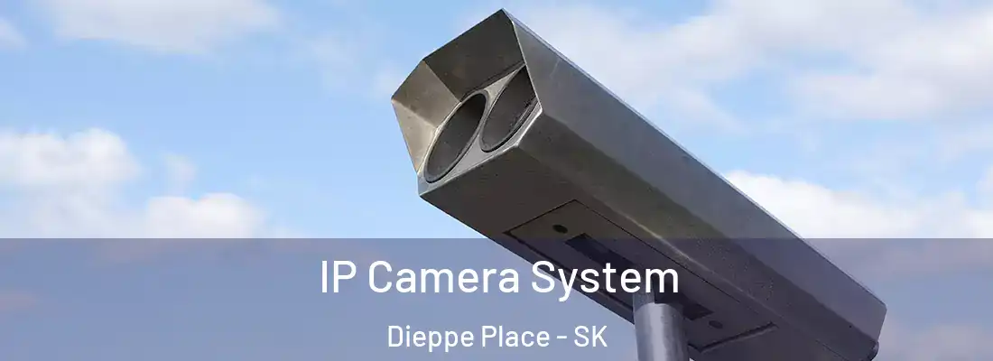  IP Camera System Dieppe Place - SK