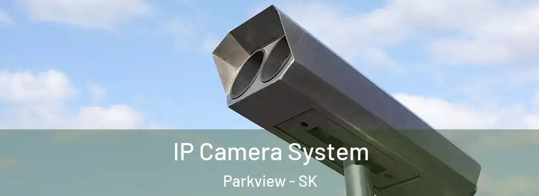 IP Camera System Parkview - SK