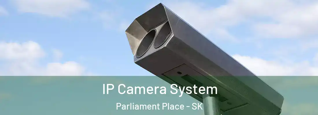  IP Camera System Parliament Place - SK