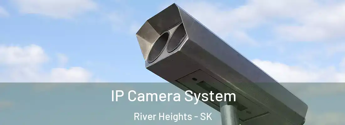  IP Camera System River Heights - SK
