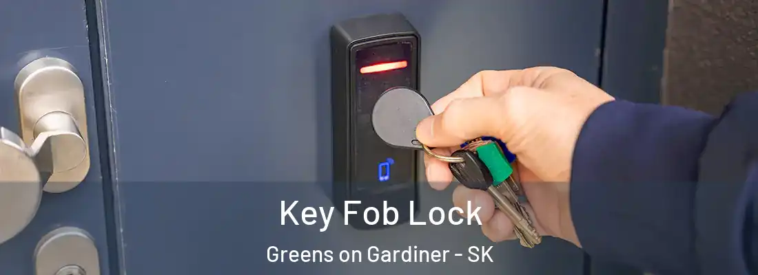 Key Fob Lock Greens on Gardiner - SK