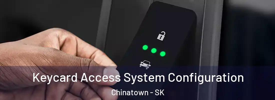  Keycard Access System Configuration Chinatown - SK