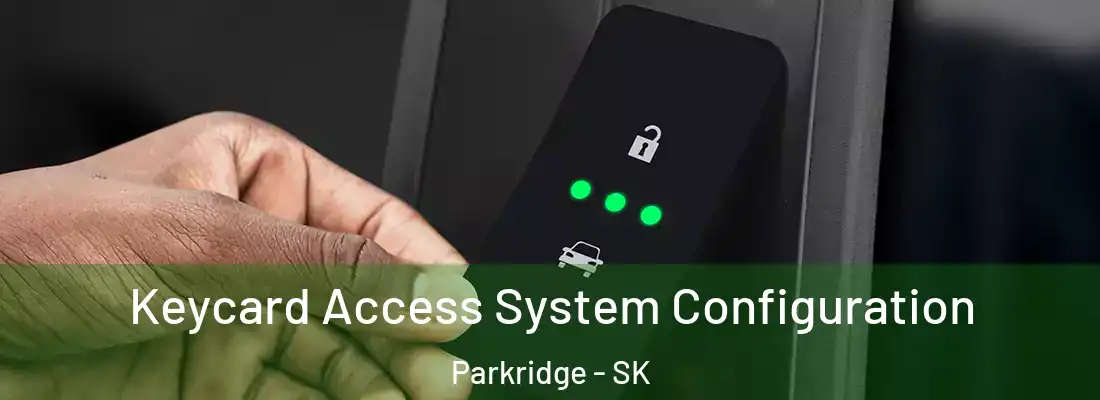  Keycard Access System Configuration Parkridge - SK