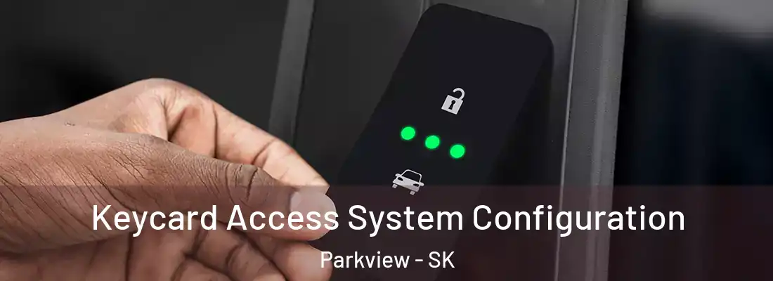  Keycard Access System Configuration Parkview - SK