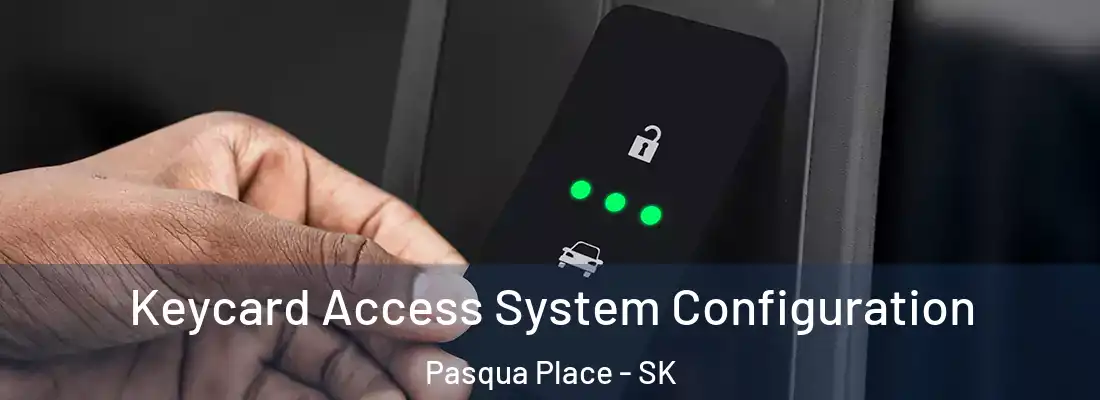  Keycard Access System Configuration Pasqua Place - SK