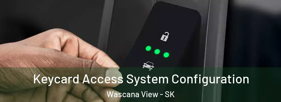  Keycard Access System Configuration Wascana View - SK