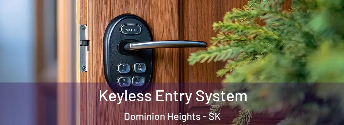  Keyless Entry System Dominion Heights - SK
