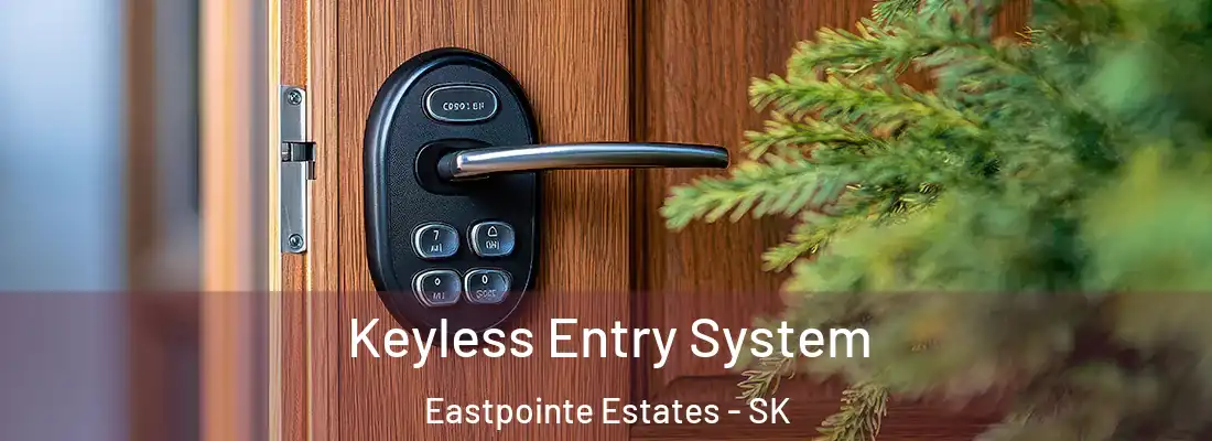  Keyless Entry System Eastpointe Estates - SK