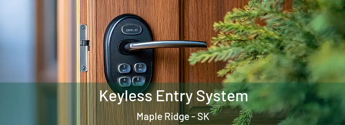 Keyless Entry System Maple Ridge - SK