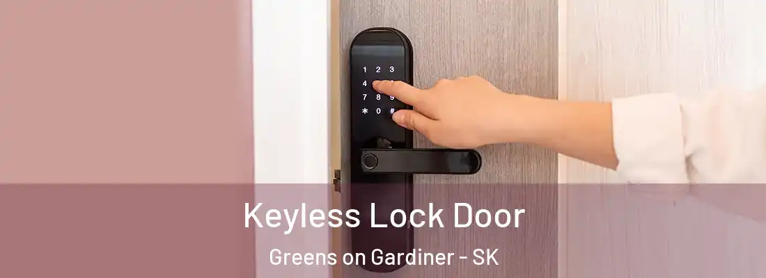  Keyless Lock Door Greens on Gardiner - SK