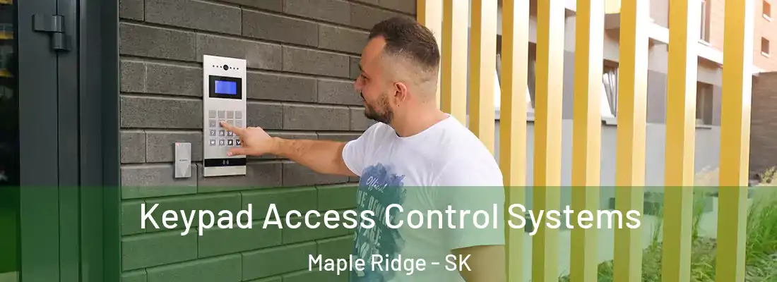  Keypad Access Control Systems Maple Ridge - SK