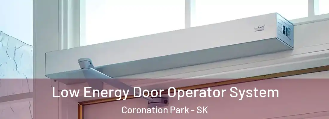  Low Energy Door Operator System Coronation Park - SK