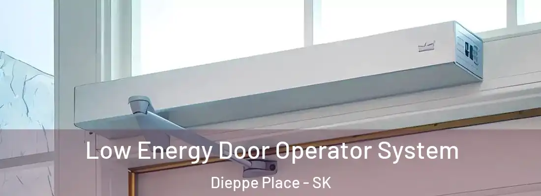  Low Energy Door Operator System Dieppe Place - SK