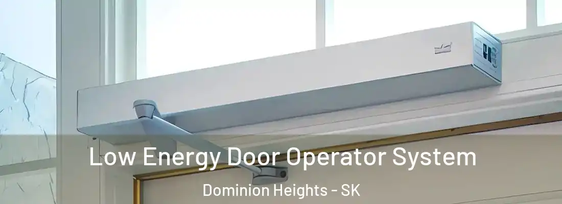  Low Energy Door Operator System Dominion Heights - SK