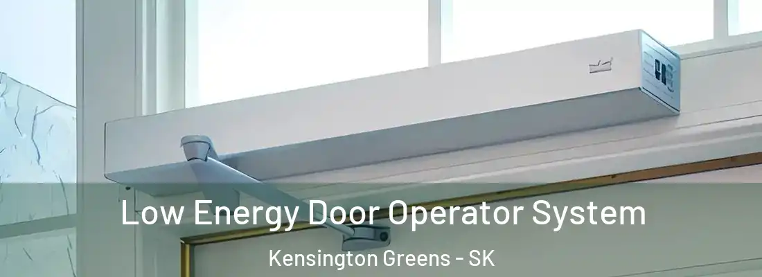  Low Energy Door Operator System Kensington Greens - SK