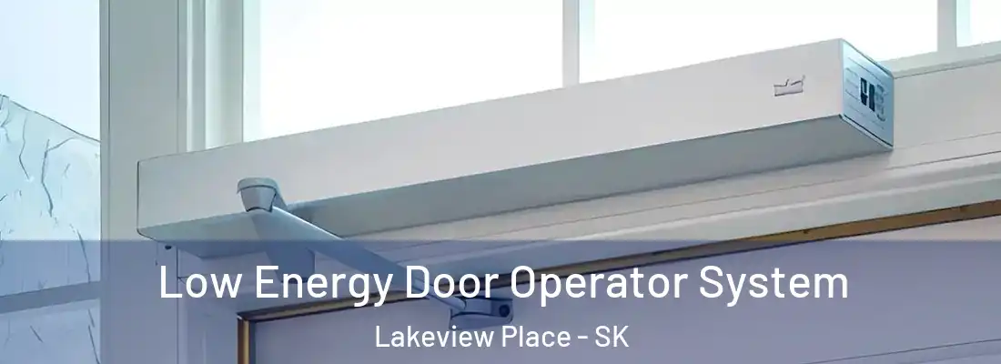  Low Energy Door Operator System Lakeview Place - SK