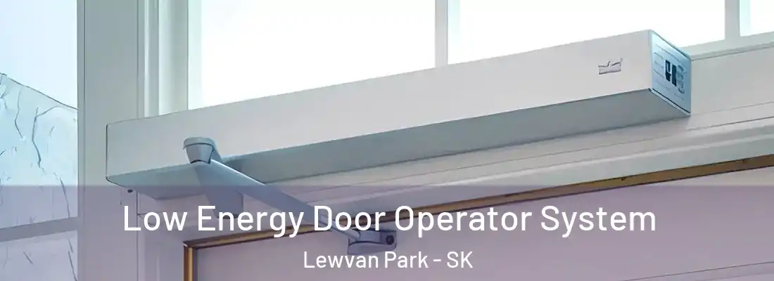  Low Energy Door Operator System Lewvan Park - SK
