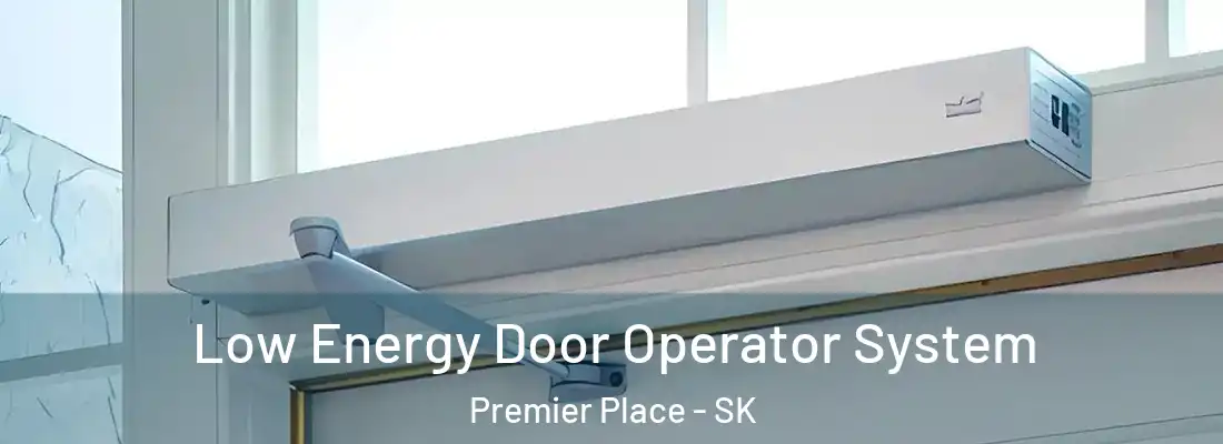  Low Energy Door Operator System Premier Place - SK