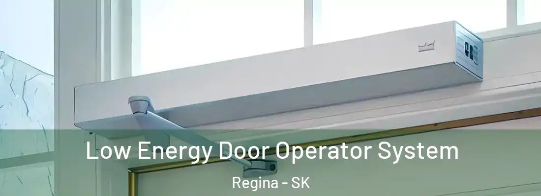  Low Energy Door Operator System Regina - SK