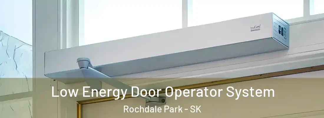  Low Energy Door Operator System Rochdale Park - SK