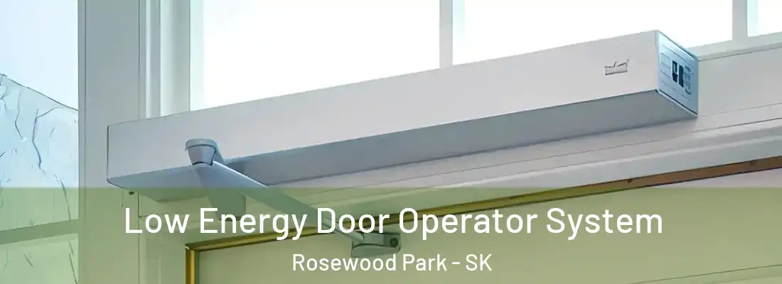  Low Energy Door Operator System Rosewood Park - SK