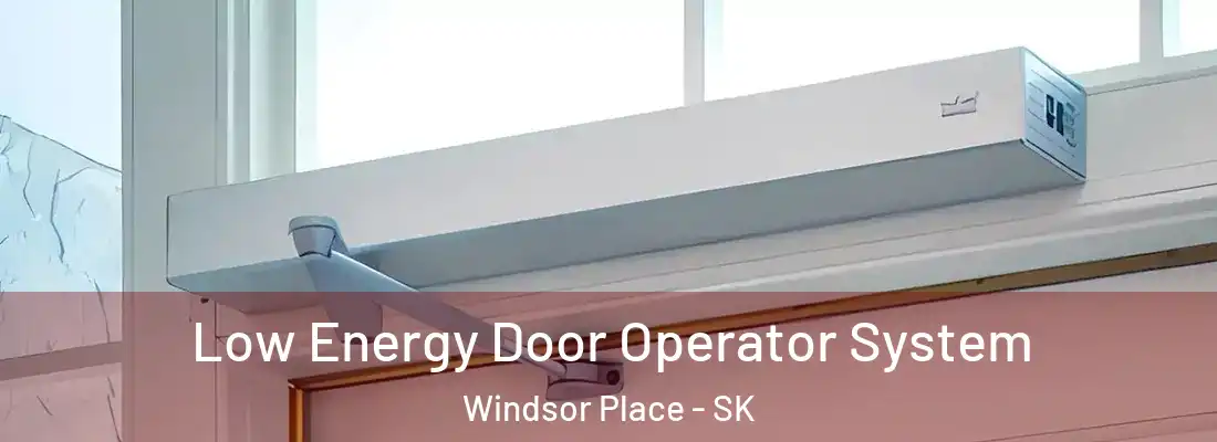  Low Energy Door Operator System Windsor Place - SK