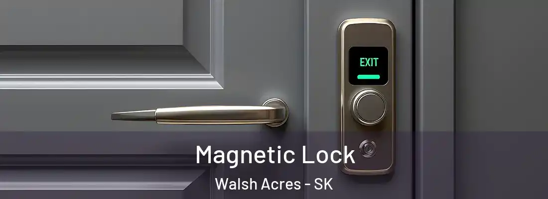  Magnetic Lock Walsh Acres - SK