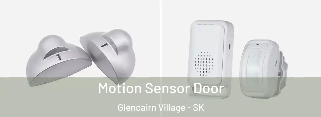  Motion Sensor Door Glencairn Village - SK