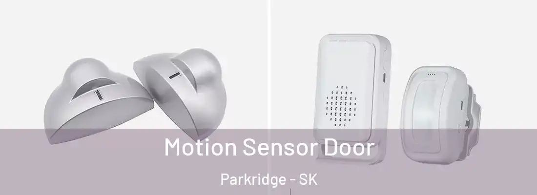  Motion Sensor Door Parkridge - SK