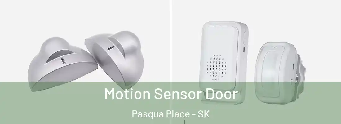  Motion Sensor Door Pasqua Place - SK