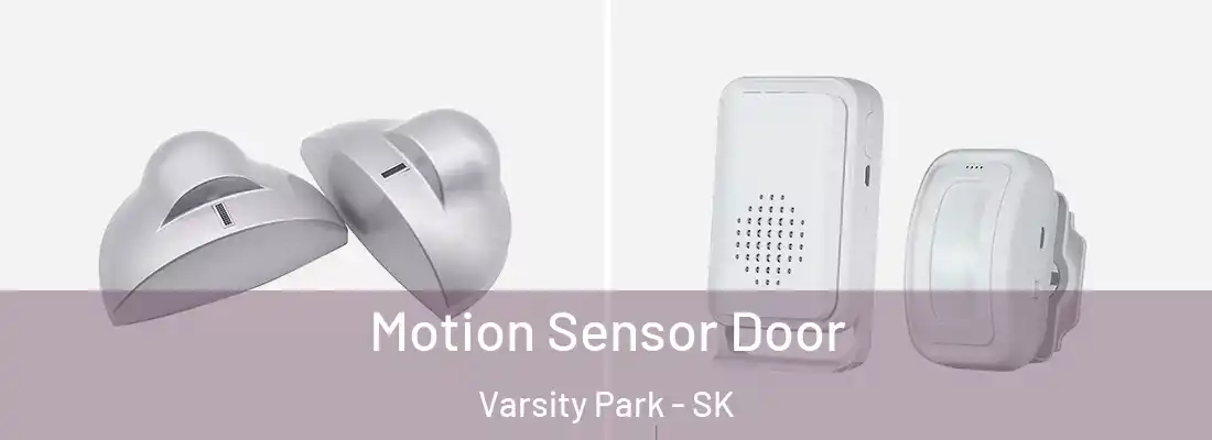  Motion Sensor Door Varsity Park - SK
