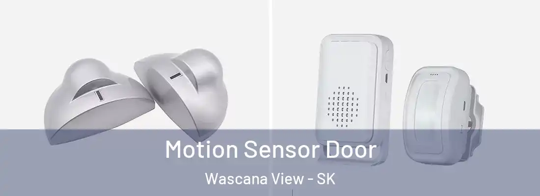 Motion Sensor Door Wascana View - SK
