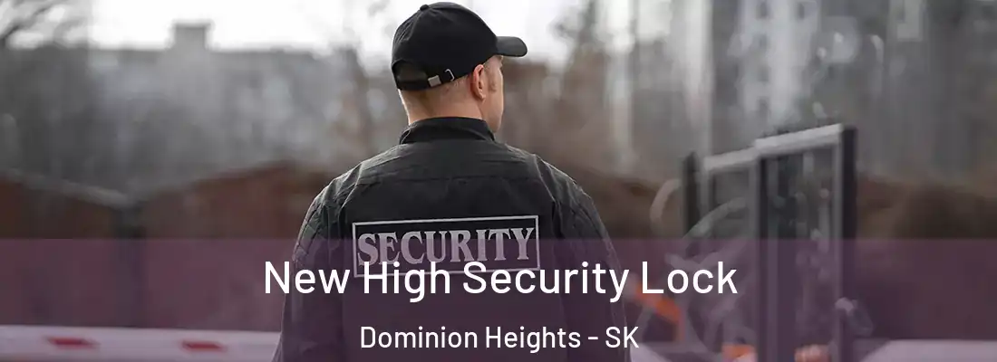  New High Security Lock Dominion Heights - SK