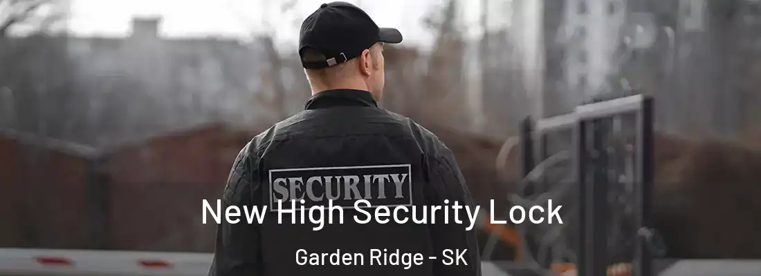  New High Security Lock Garden Ridge - SK