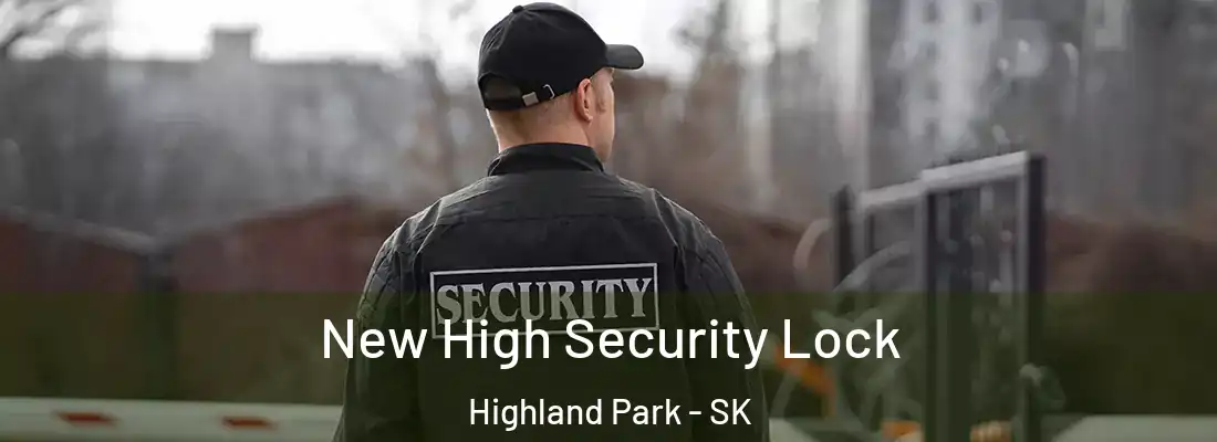  New High Security Lock Highland Park - SK
