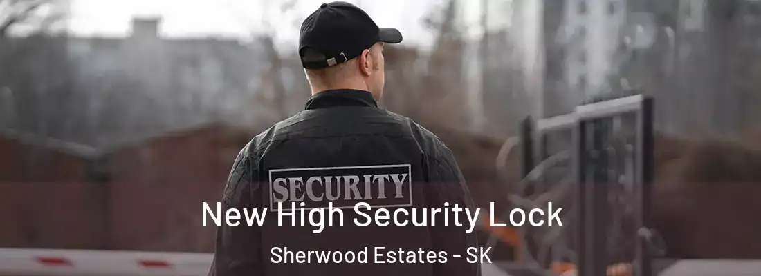 New High Security Lock Sherwood Estates - SK