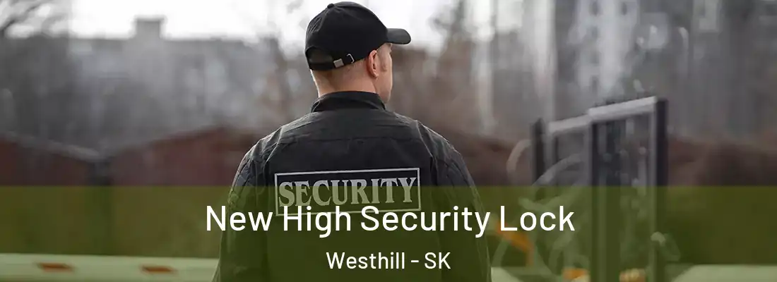  New High Security Lock Westhill - SK