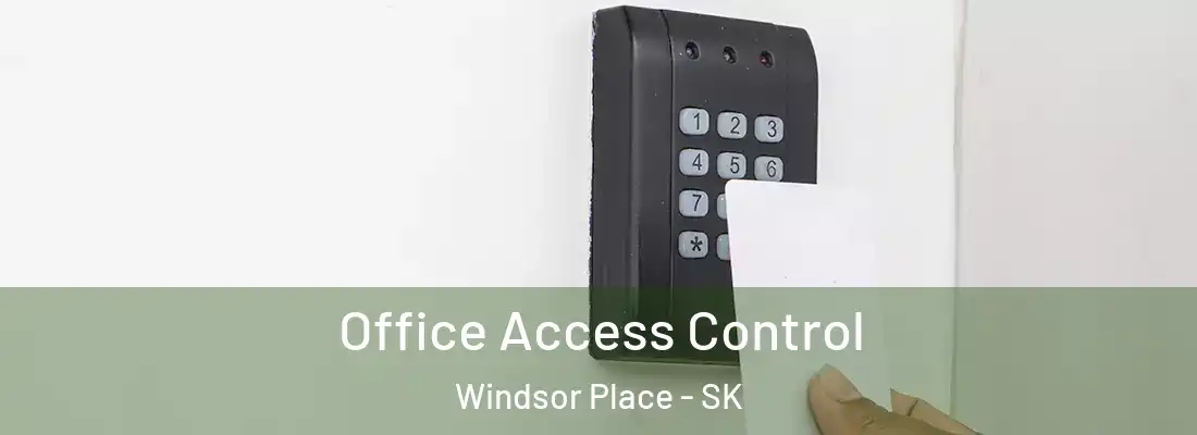  Office Access Control Windsor Place - SK