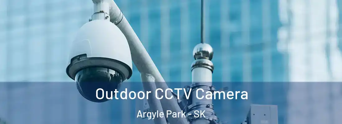  Outdoor CCTV Camera Argyle Park - SK