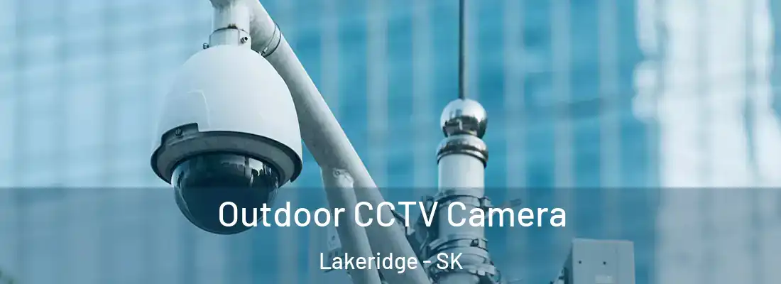  Outdoor CCTV Camera Lakeridge - SK