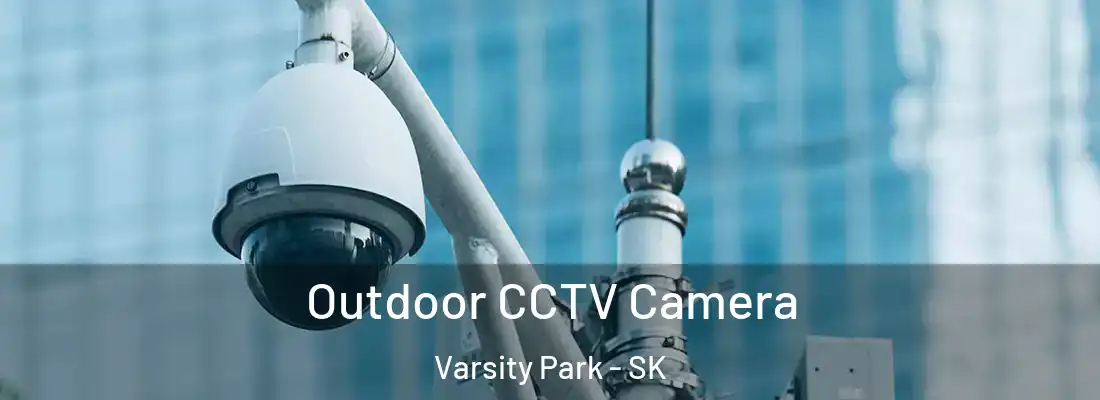  Outdoor CCTV Camera Varsity Park - SK