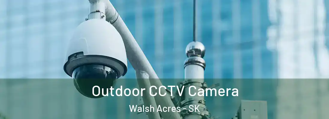  Outdoor CCTV Camera Walsh Acres - SK