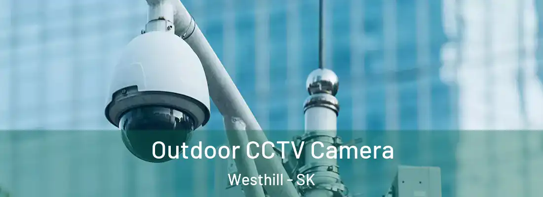  Outdoor CCTV Camera Westhill - SK