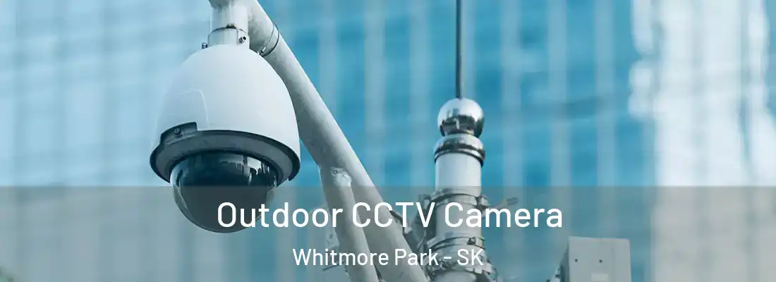  Outdoor CCTV Camera Whitmore Park - SK
